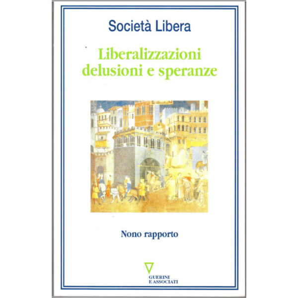 La copertina del libro Liberalizzazioni, delusioni e speranze - nono rapporto