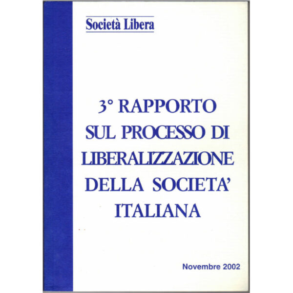 3° Rapporto Sul Processo Di Liberalizzazione Della Società Italiana Società Libera